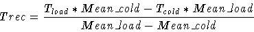 \begin{displaymath}Trec = \frac{T_{load} * Mean\_cold - T_{cold} * Mean\_load}
{Mean\_load - Mean\_cold}
\end{displaymath}