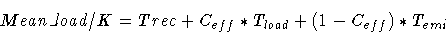 \begin{displaymath}Mean\_load / K = Trec + C_{eff} * T_{load} + (1-C_{eff}) * T_{emi}
\end{displaymath}