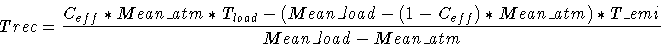 \begin{displaymath}Trec = \frac{C_{eff} * Mean\_atm * T_{load} - (Mean\_load - (1-C_{eff})
* Mean\_atm) * T\_emi}{Mean\_load - Mean\_atm}
\end{displaymath}
