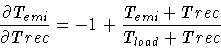 \begin{displaymath}\frac{\partial T_{emi}}{\partial Trec} = -1 + \frac{T_{emi}+Trec}
{T_{load}+Trec}
\end{displaymath}