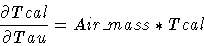 \begin{displaymath}\frac{\partial Tcal}{\partial Tau} = Air\_mass * Tcal
\end{displaymath}