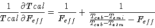 \begin{displaymath}\frac{1}{Tcal} \frac{\partial Tcal}{\partial F_{eff}} =
\fra...
...}} + \frac{1}{\frac{T_{cab}-T_{emi}}{T_{cab}-T_{atm}}-F_{eff}}
\end{displaymath}