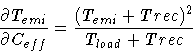 \begin{displaymath}\frac{\partial T_{emi}}{\partial C_{eff}} =
\frac{(T_{emi}+Trec)^2}{T_{load}+Trec}
\end{displaymath}