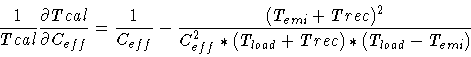 \begin{displaymath}\frac{1}{Tcal} \frac{\partial Tcal}{\partial C_{eff}} =
\fra...
...i}+Trec)^2}{C_{eff}^2 * (T_{load}+Trec) * (T_{load}-T_{emi}) }
\end{displaymath}