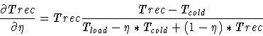 \begin{displaymath}\frac{\partial Trec}{\partial \eta} =
Trec \frac{Trec-T_{cold}}{T_{load}- \eta * T_{cold} + (1-\eta) * Trec}
\end{displaymath}