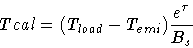 \begin{displaymath}Tcal = (T_{load} - T_{emi}) \frac {e^{\tau}}{B_s}
\end{displaymath}