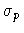 $\sigma _{p}$