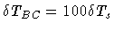 $\delta T_{BC} = 100 \delta T_s$