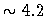 $\sim 4.2$