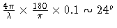 $\frac{4 \pi}{\lambda}\times \frac{180}{\pi} \times 0.1 \sim 24^o$