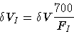 \begin{displaymath}\delta V_{I} = \delta V \frac{700}{F_I}
\end{displaymath}