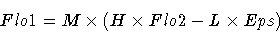 \begin{displaymath}Flo1 = M \times (H \times Flo2 - L \times Eps)
\end{displaymath}