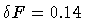 $\delta F = 0.14$