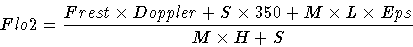 \begin{displaymath}Flo2 = \frac{ Frest \times Doppler + S \times 350 + M \times L \times Eps }
{ M \times H + S }
\end{displaymath}